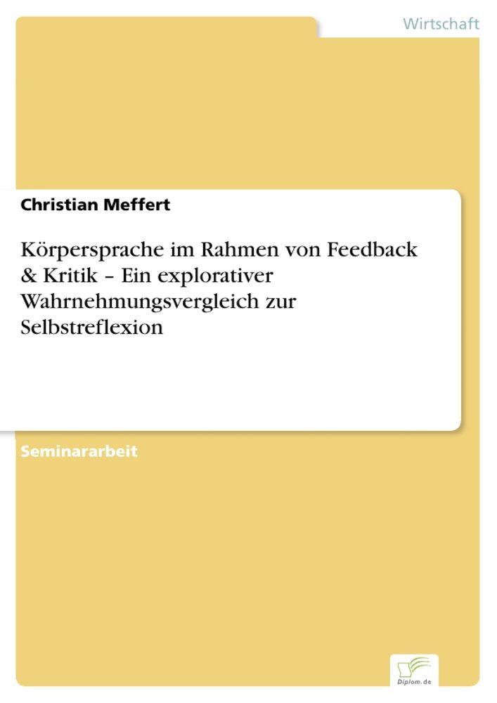 Körpersprache im Rahmen von Feedback & Kritik - Ein explorativer Wahrnehmungsvergleich zur Selbstreflexion