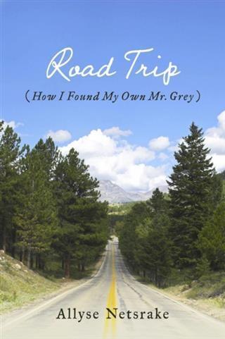 Road Trip (How I Found My Own Mr. Grey)