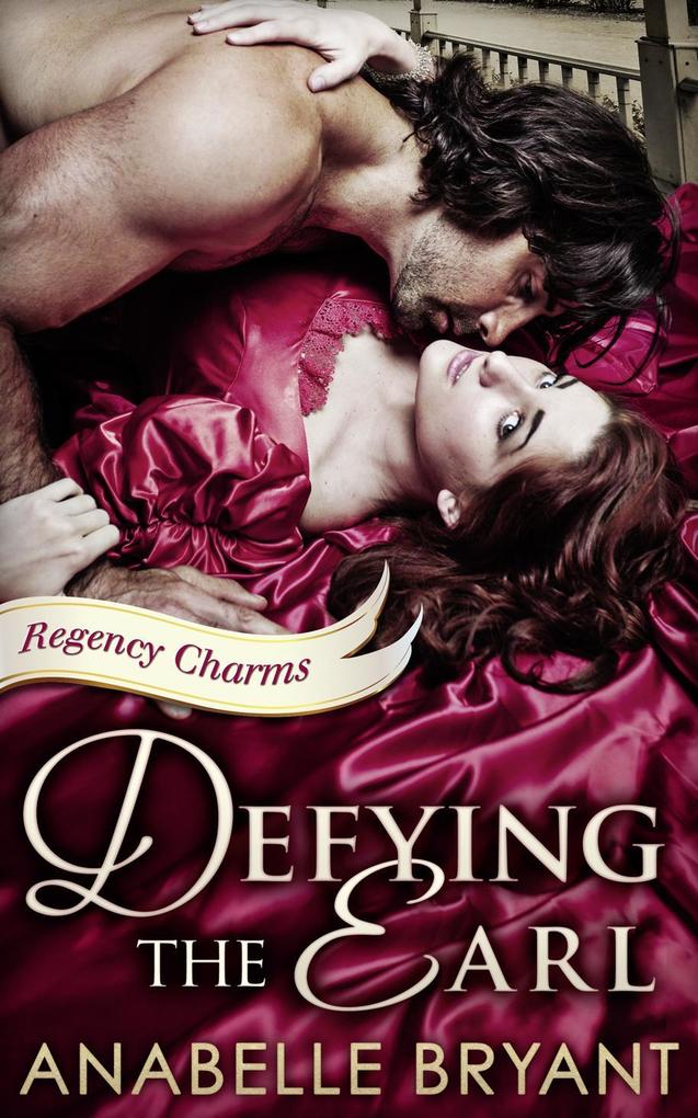 Defying The Earl (Regency Charms Book 1)