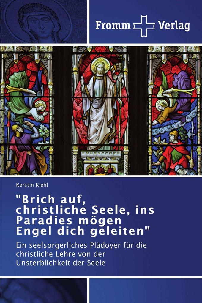 'Brich auf christliche Seele ins Paradies mögen Engel dich geleiten'