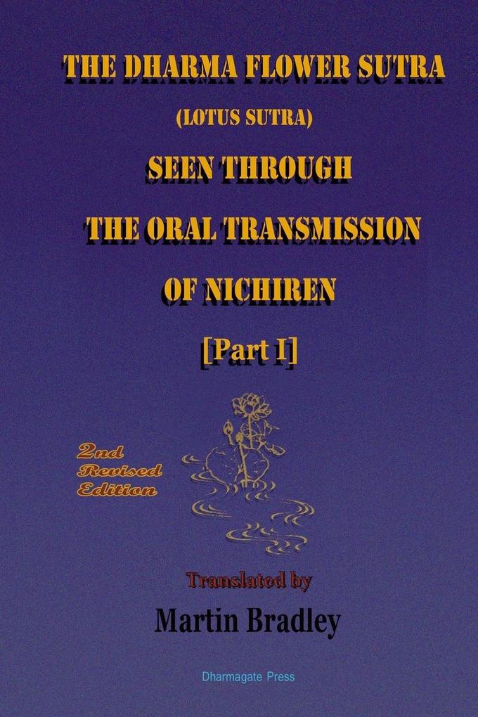 THE DHARMA FLOWER SUTRA (Lotus Sutra) SEEN THROUGH THE ORAL TRANSMISSION OF NICHIREN [I]