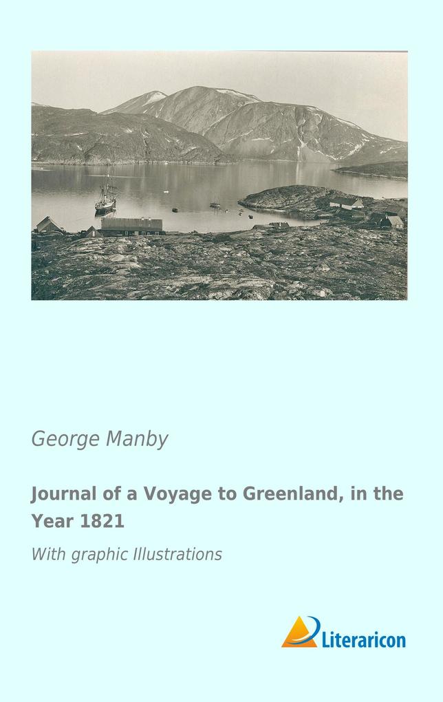 Journal of a Voyage to Greenland in the Year 1821