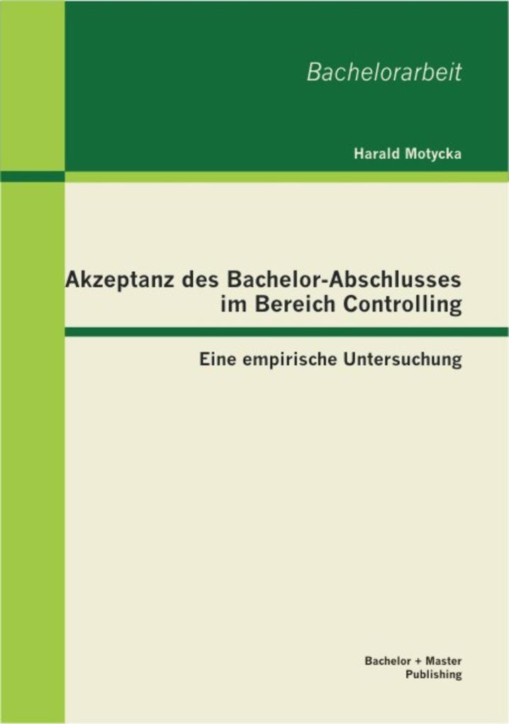 Akzeptanz des Bachelor-Abschlusses im Bereich Controlling: Eine empirische Untersuchung