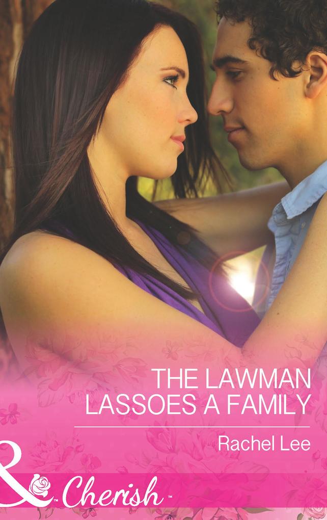 The Lawman Lassoes A Family (Mills & Boon Cherish) (Conard County: The Next Generation Book 24)