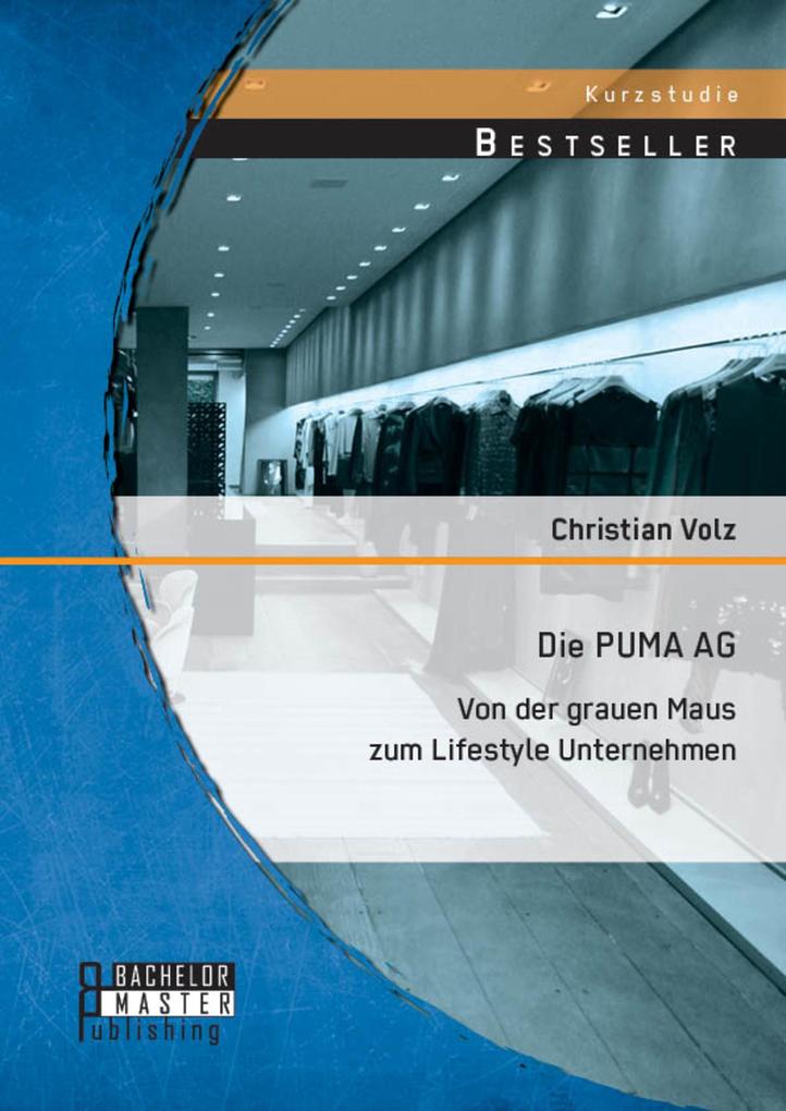 Die PUMA AG: von der grauen Maus zum Lifestyle Unternehmen