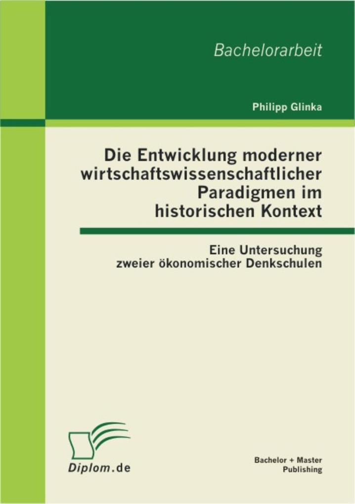 Die Entwicklung moderner wirtschaftswissenschaftlicher Paradigmen im historischen Kontext: Eine Untersuchung zweier ökonomischer Denkschulen