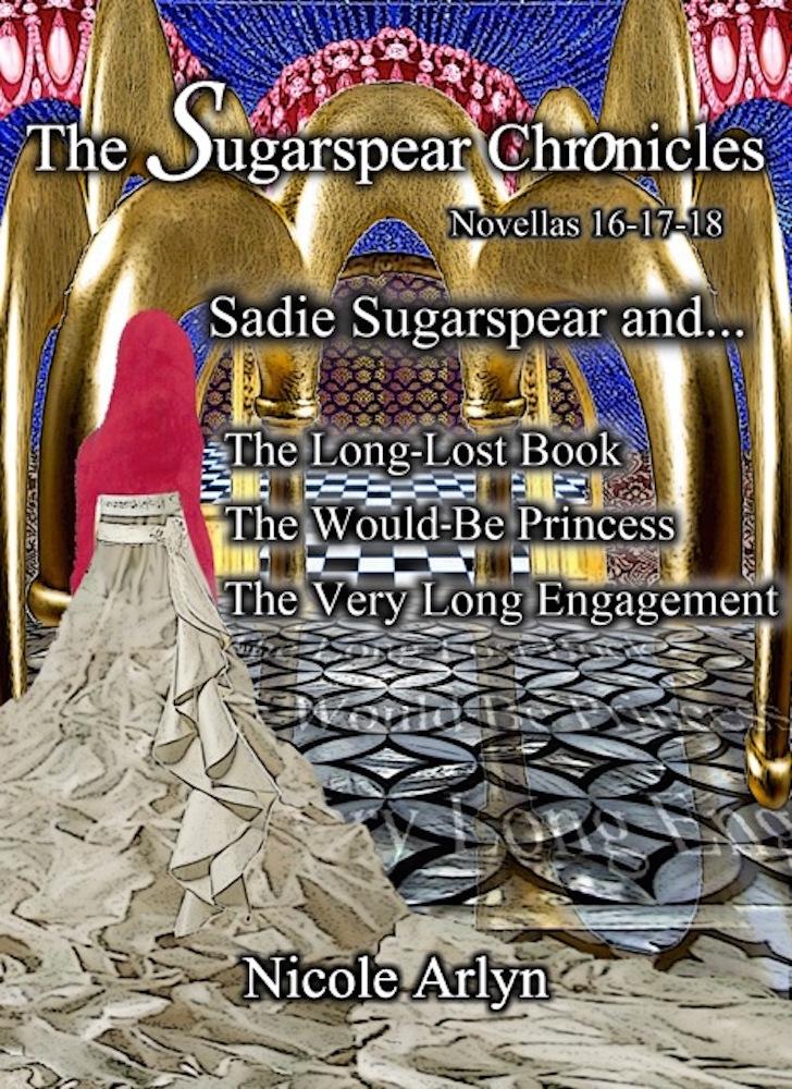 Sadie Sugarspear and the Long-Lost Book The Would-Be Princess and The Very Long Engagement