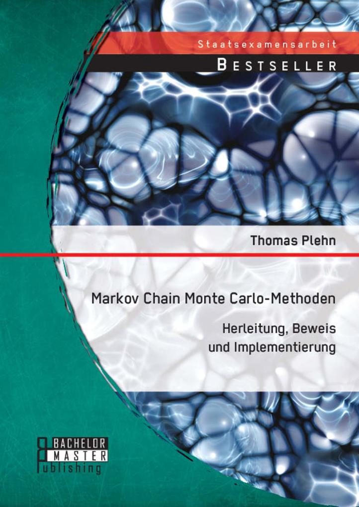 Markov Chain Monte Carlo - Methoden: Herleitung Beweis und Implementierung