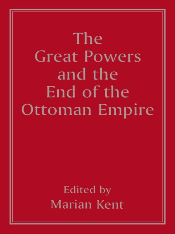 The Great Powers and the End of the Ottoman Empire