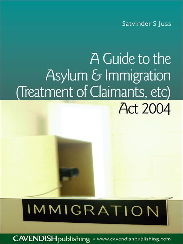 A Guide to the Asylum and Immigration (Treatment of Claimants etc) Act 2004