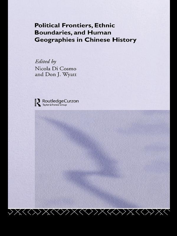 Political Frontiers Ethnic Boundaries and Human Geographies in Chinese History