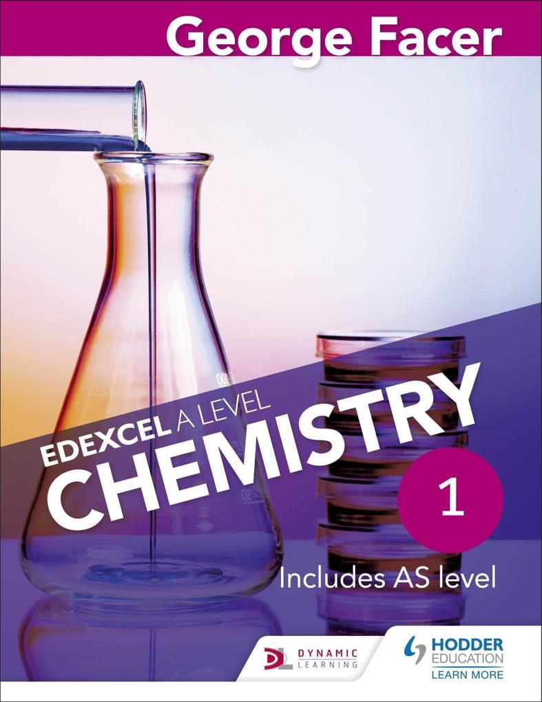 George Facer‘s Edexcel A Level Chemistry Student Book 1