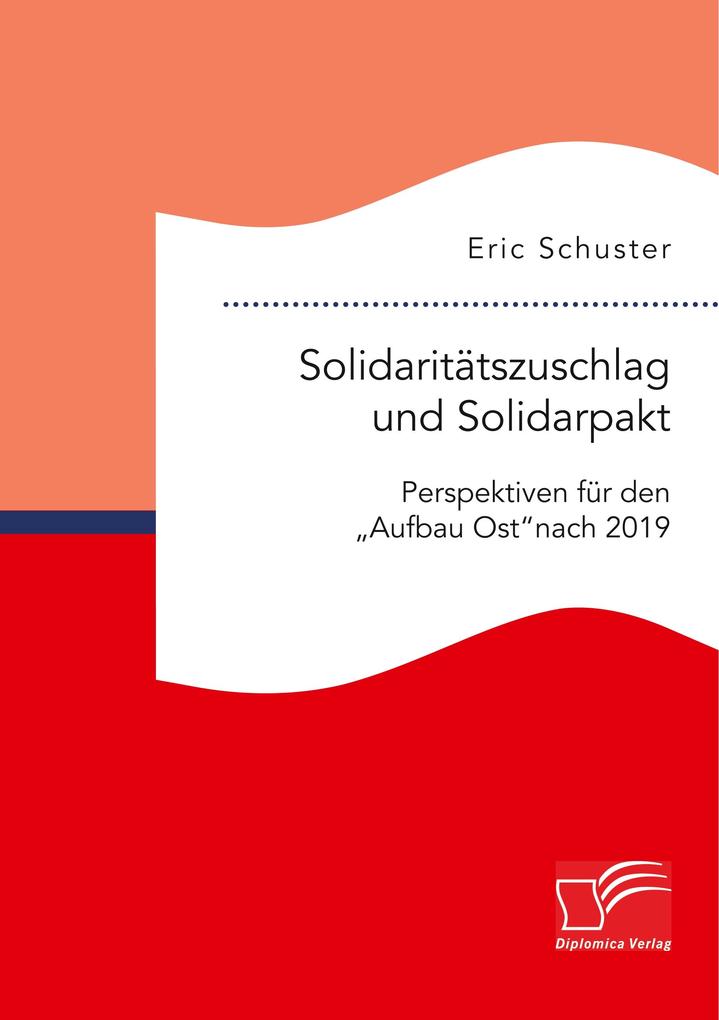 Solidaritätszuschlag und Solidarpakt: Perspektiven für den 'Aufbau Ost' nach 2019