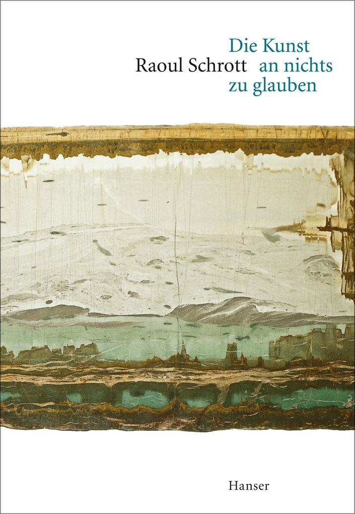 Die Kunst an nichts zu glauben Raoul Schrott Schrott, Raoul: - Bild 5