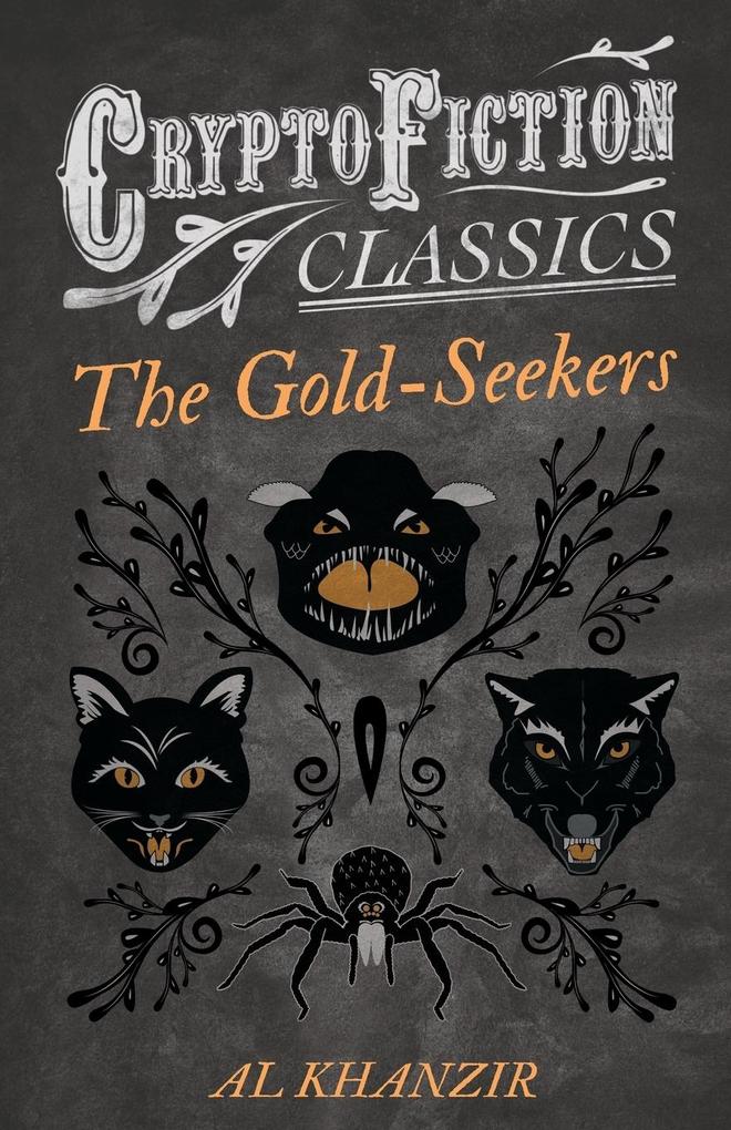 The Gold-Seekers (Cryptofiction Classics - Weird Tales of Strange Creatures)