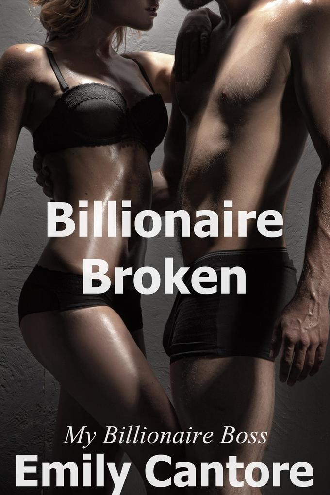 Billionaire Broken: My Billionaire Boss Part 8