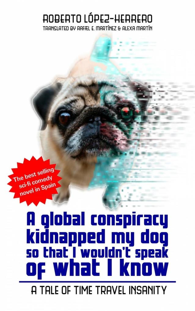 A global conspiracy kidnapped my dog so that I wouldn‘t speak of what I know