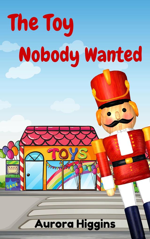 The Toy Nobody Wanted (Good Dream Stories #10)