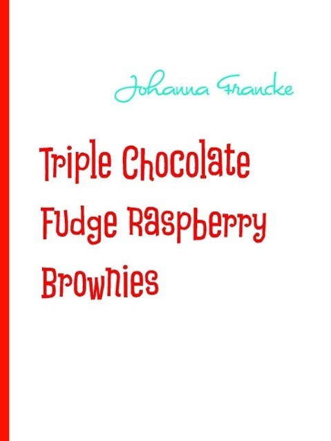 Triple Chocolate Fudge Raspberry Brownies