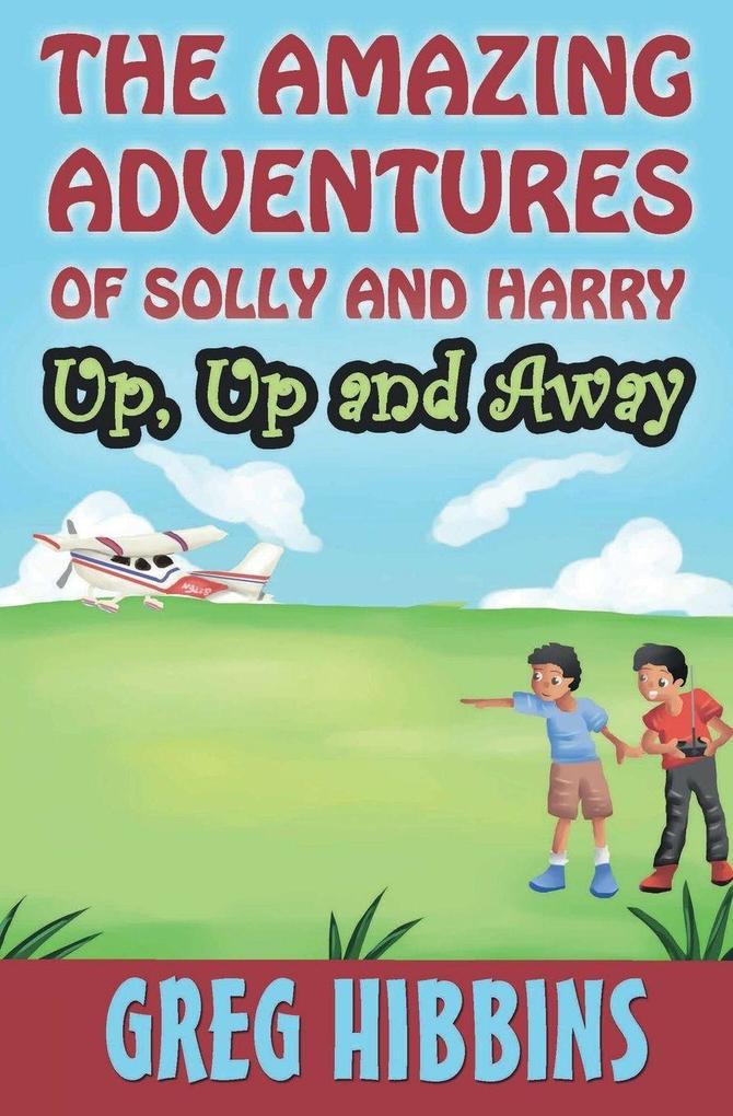 The Amazing Adventures of Solly and Harry. Up up and Away