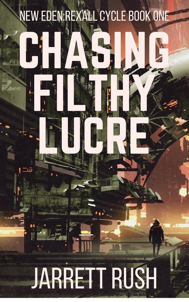 Chasing Filthy Lucre (New Eden Series:Rexall Cycle #1)