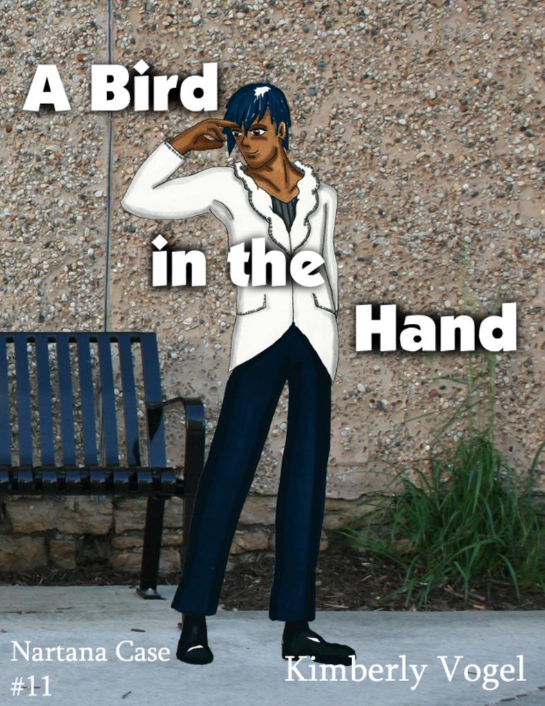A Bird In the Hand: A Project Nartana Case #11
