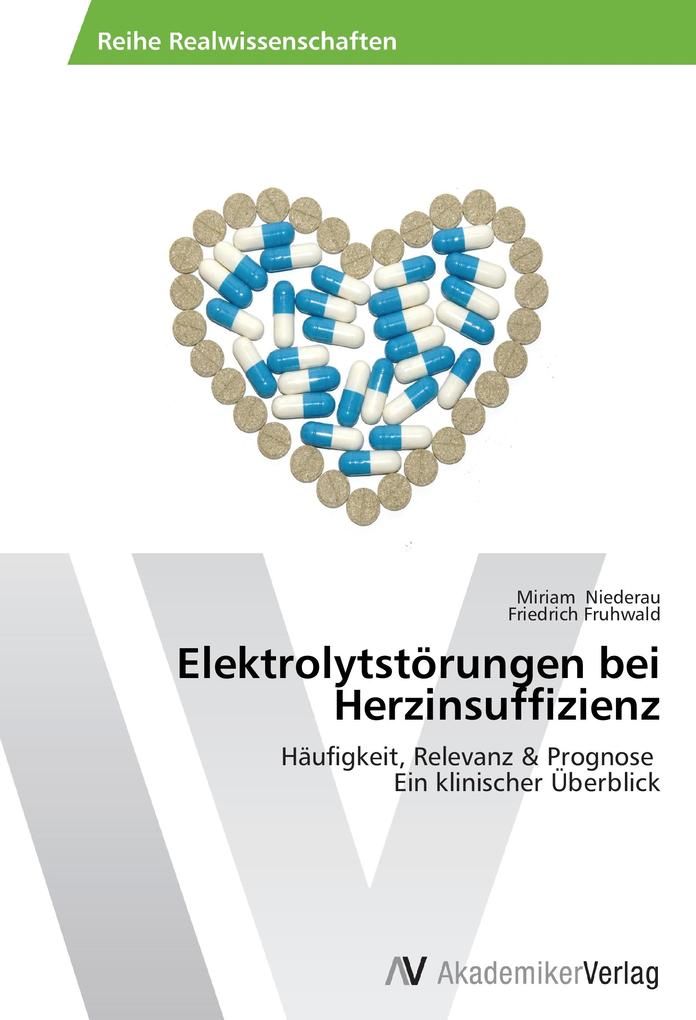 Elektrolytstörungen bei Herzinsuffizienz - Miriam Niederau/ Friedrich Fruhwald