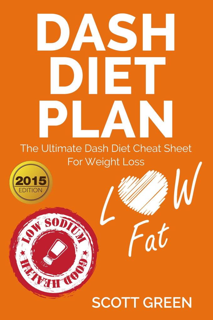 Dash Diet Plan : The Ultimate Dash Diet Cheat Sheet For Weight Loss (The Blokehead Success Series)