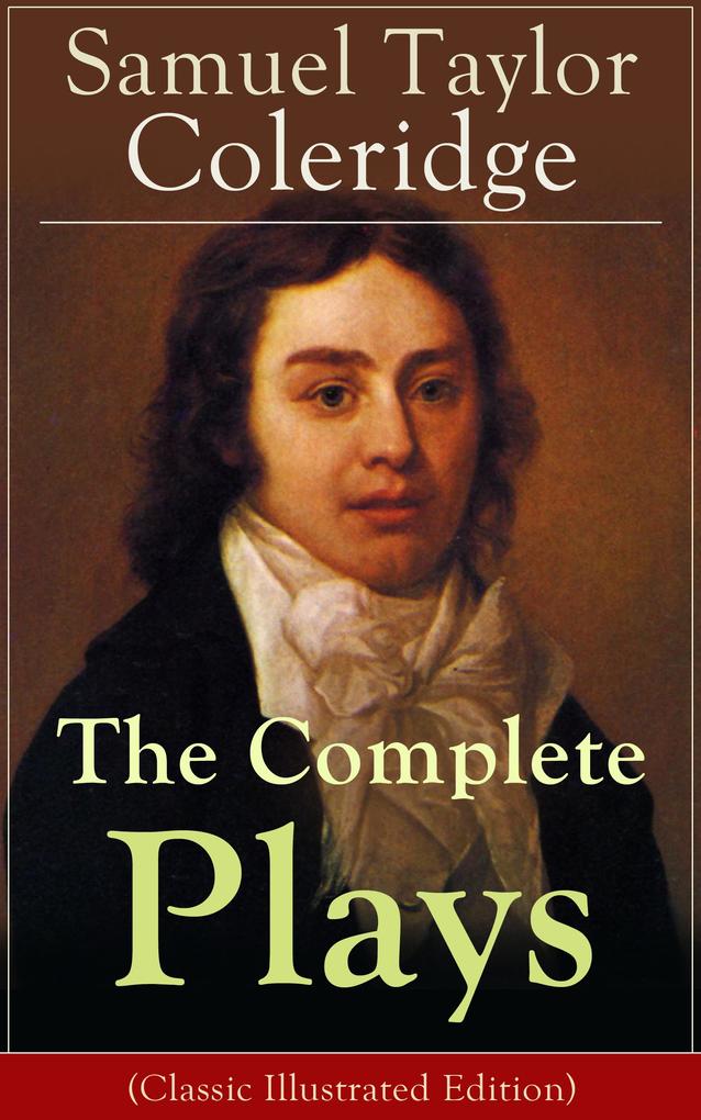 The Complete Plays of Samuel Taylor Coleridge - Samuel Taylor Coleridge