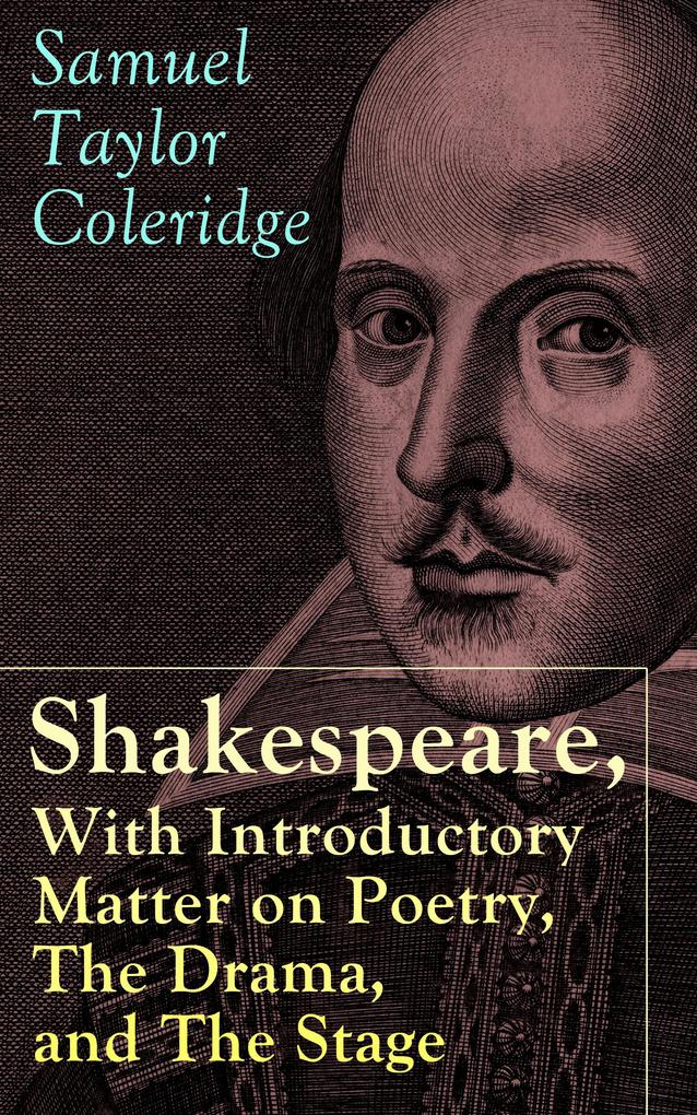 Shakespeare With Introductory Matter on Poetry The Drama and The Stage by S.T. Coleridge