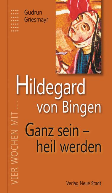 Image of Hildegard von Bingen. Ganz sein - heil werden