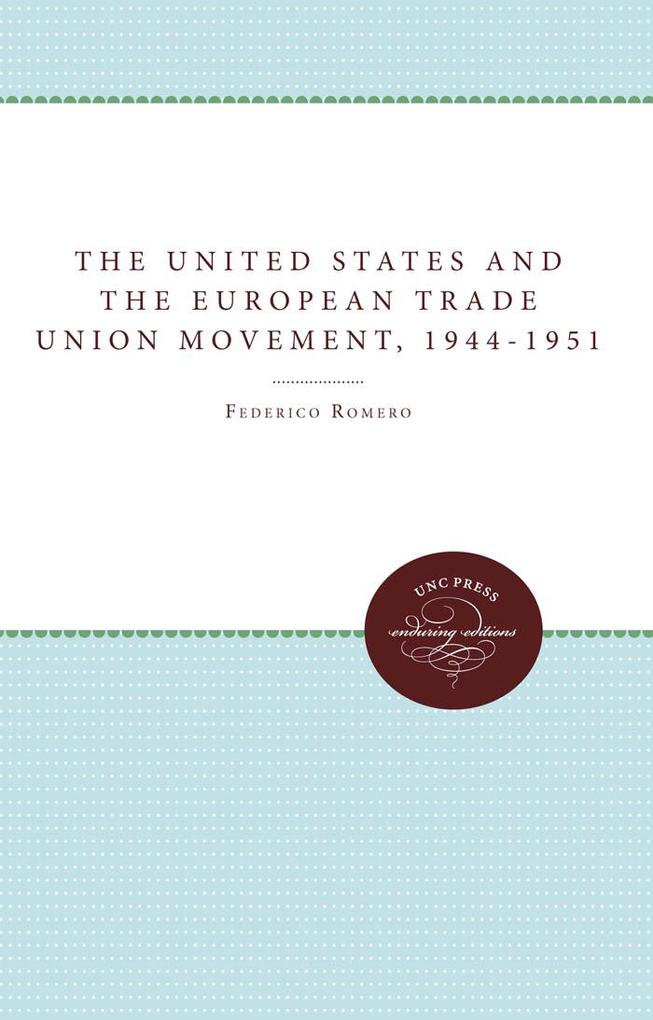The United States and the European Trade Union Movement 1944-1951