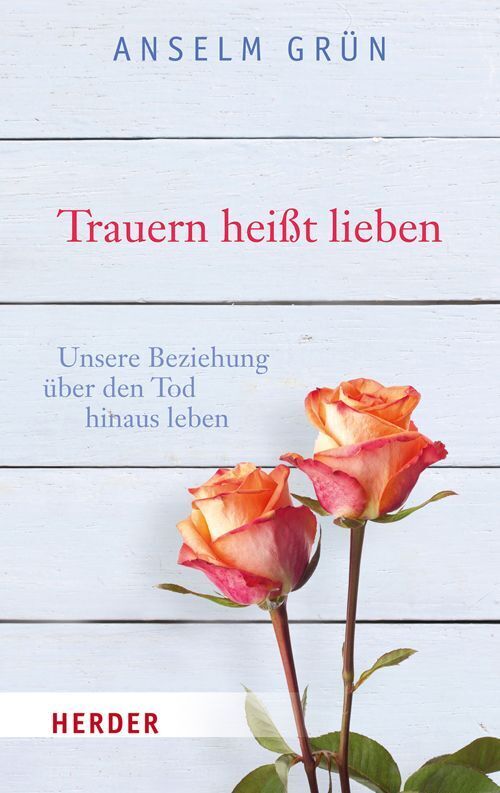Herder Verlag Gmbh Grün Trauern Heißt Lieben