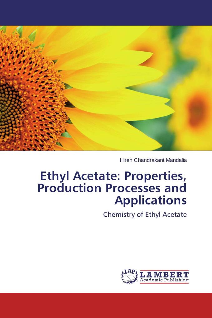 Ethyl Acetate: Properties Production Processes and Applications