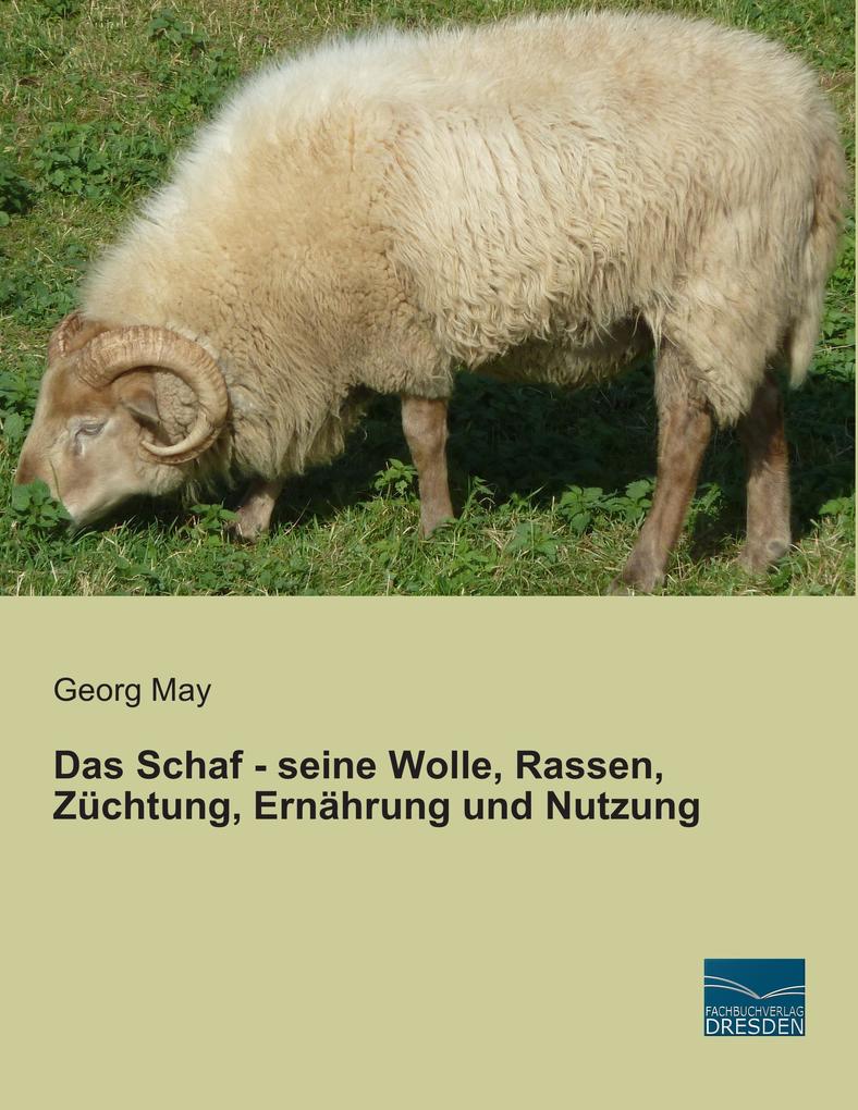 Das Schaf - seine Wolle Rassen Züchtung Ernährung und Nutzung