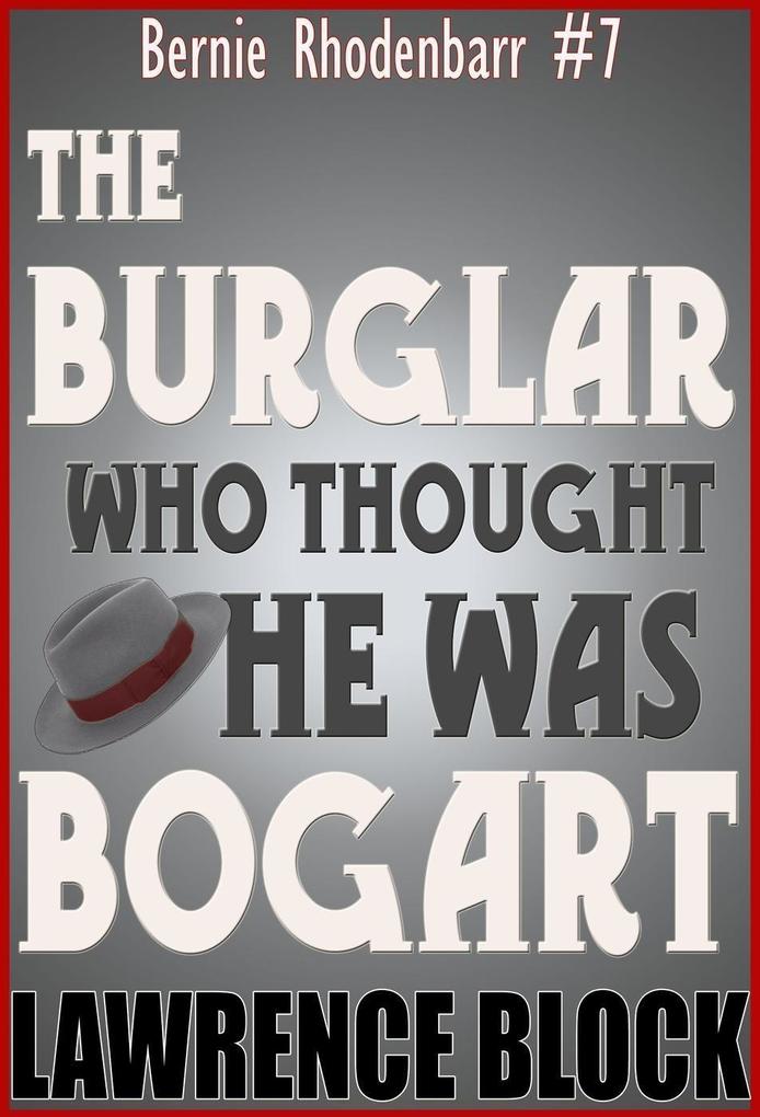 The Burglar Who Thought He Was Bogart (Bernie Rhodenbarr #7)