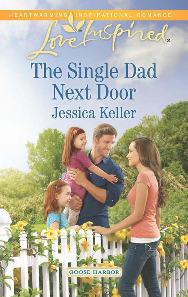 The Single Dad Next Door (Mills & Boon Love Inspired) (Goose Harbor Book 3)
