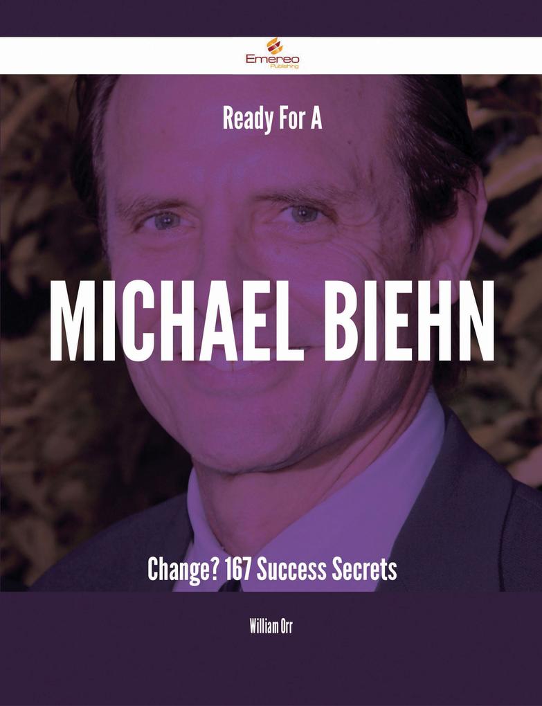 Ready For A Michael Biehn Change? - 167 Success Secrets