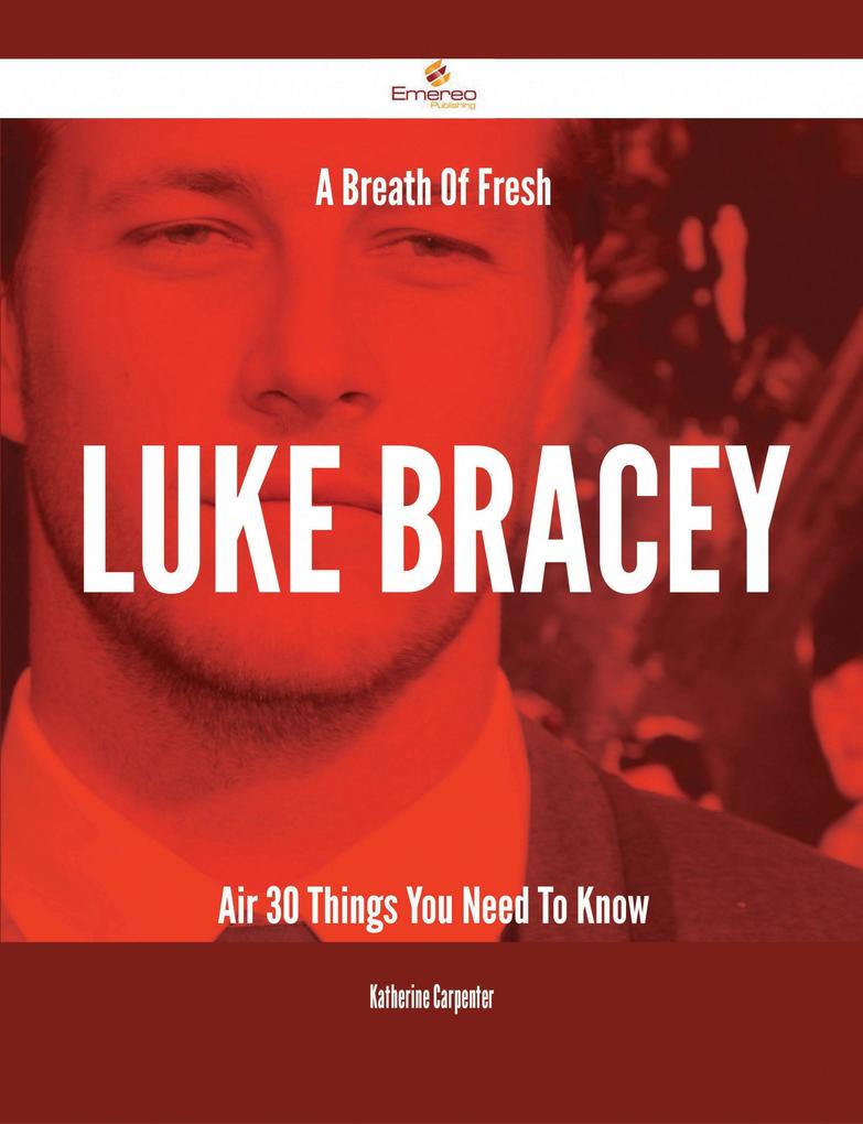 A Breath Of Fresh Luke Bracey Air - 30 Things You Need To Know