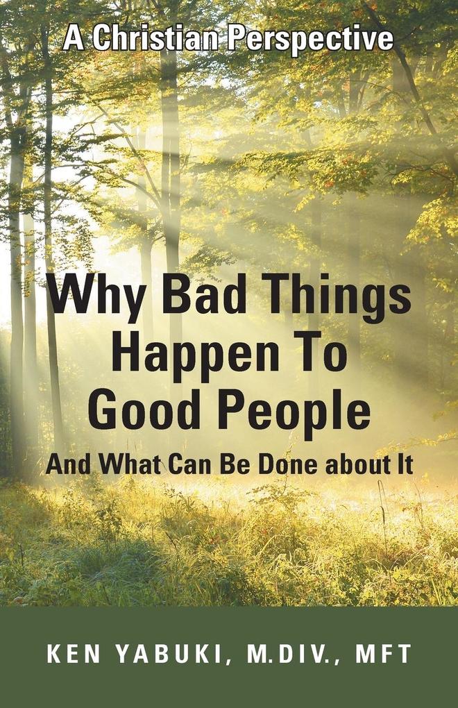 Image of Why Bad Things Happen To Good People And What Can Be Done about It