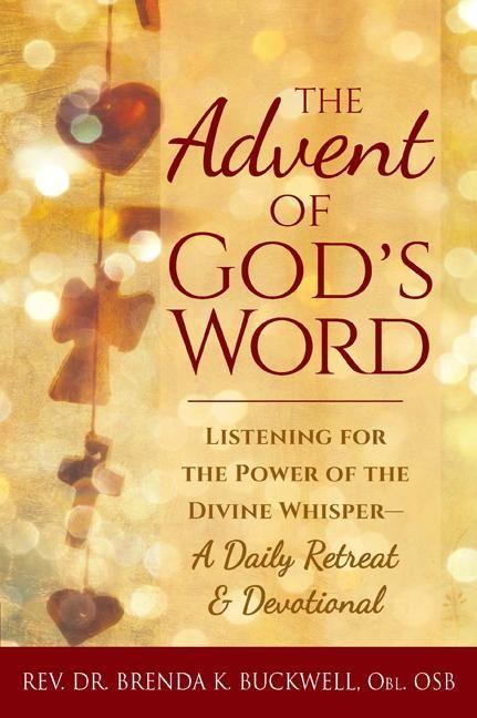 The Advent of God‘s Word: Listening for the Power of the Divine Whisper--A Daily Retreat and Devotional