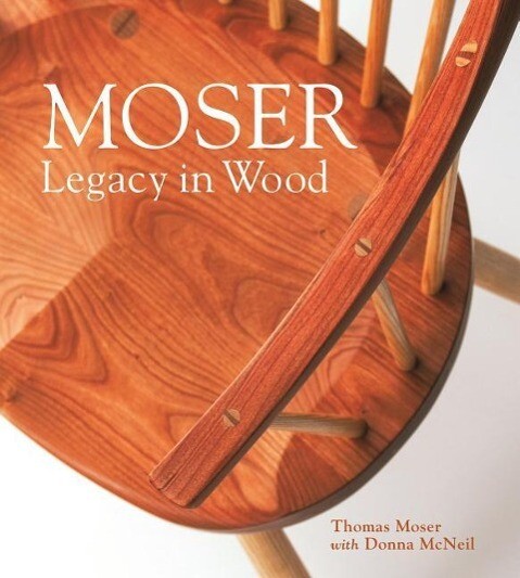 Moser: Legacy in Wood - Thomas F. Moser/ Donna McNeil