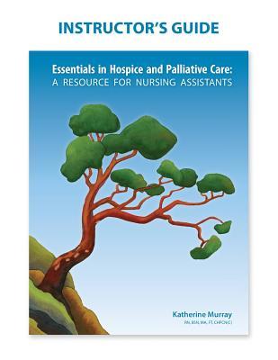 Instructor‘s Guide: Essentials in Hospice and Palliative Care