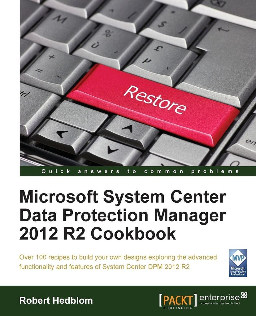 Microsoft System Center Data Protection Manager Cookbook