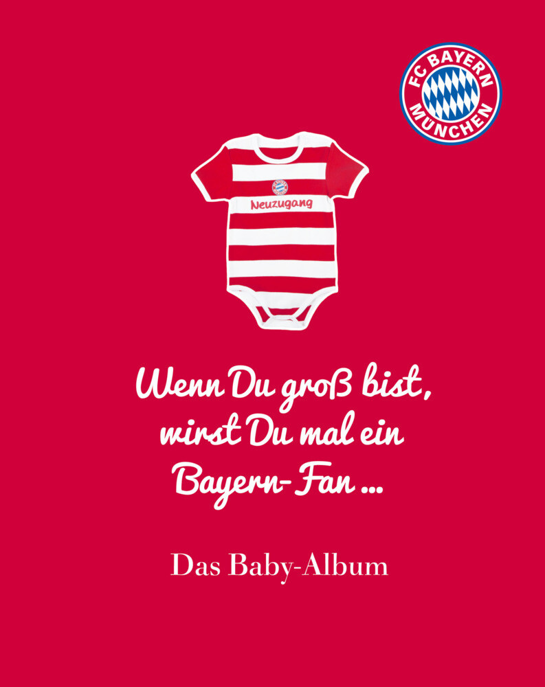 Image of FC Bayern München: Wenn Du groß bist wirst Du mal ein Bayern-Fan ...