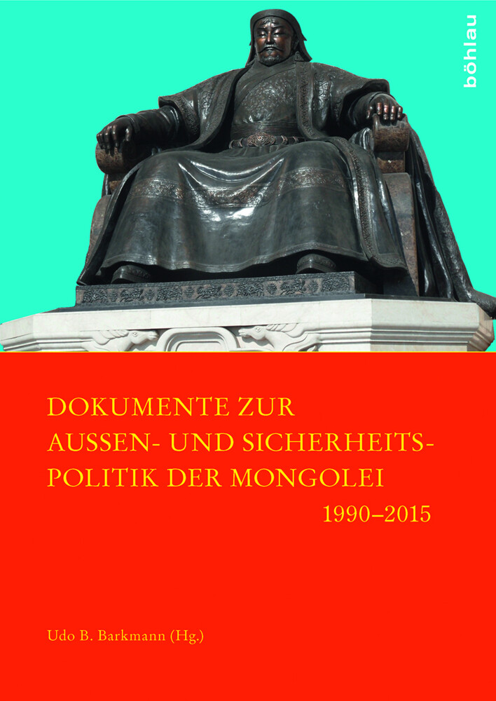 Dokumente zur Außen- und Sicherheitspolitik der Mongolei 1990-2015