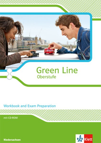 Green Line Oberstufe. Klasse 11/12 (G8) Klasse 12/13 (G9). Workbook and Exam Preparation mit Mediensammlung. Ausgabe 2015. Niedersachsen