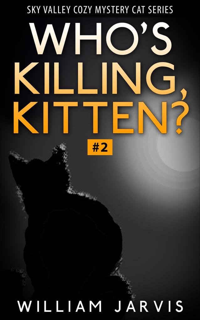 Who‘s Killing Kitten ? #2 ( Sky Valley Cozy Mystery Cat Series)