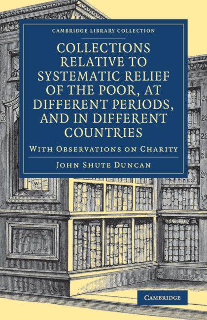 Collections Relative to Systematic Relief of the Poor at Different Periods and in Different Countries