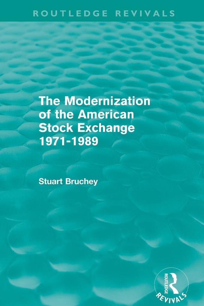 The Modernization of the American Stock Exchange 1971-1989 (Routledge Revivals)